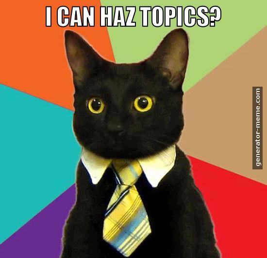 business cat: I can haz topics?